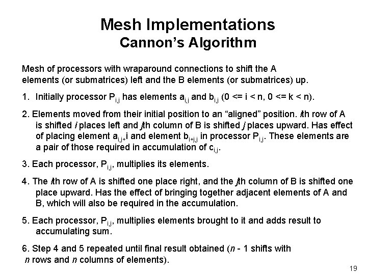 Mesh Implementations Cannon’s Algorithm Mesh of processors with wraparound connections to shift the A