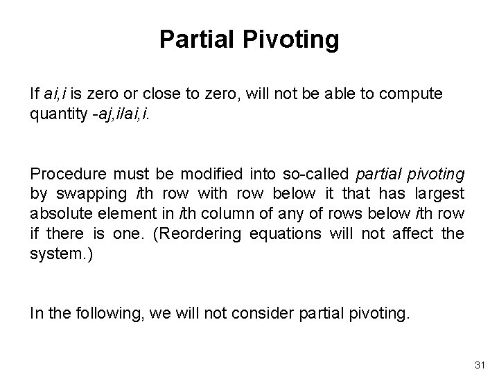 Partial Pivoting If ai, i is zero or close to zero, will not be