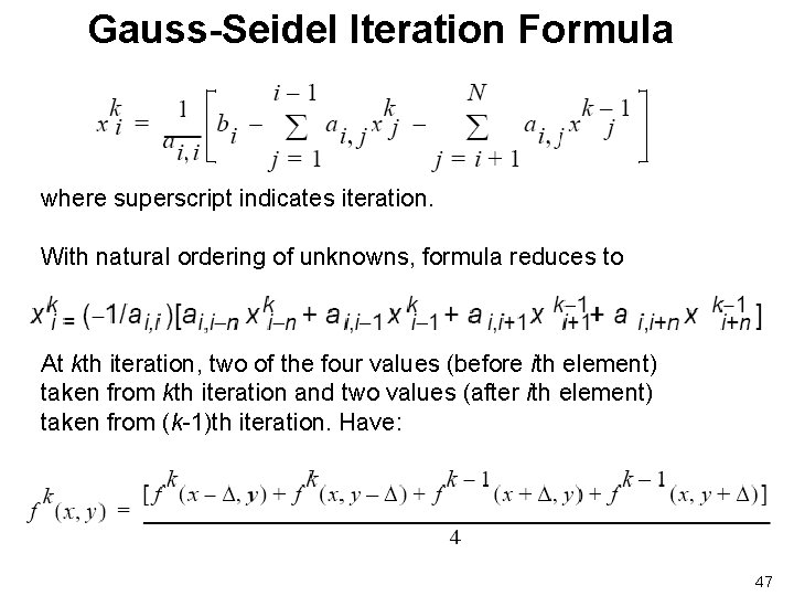 Gauss-Seidel Iteration Formula where superscript indicates iteration. With natural ordering of unknowns, formula reduces