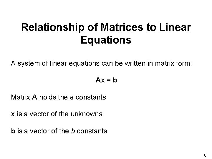 Relationship of Matrices to Linear Equations A system of linear equations can be written