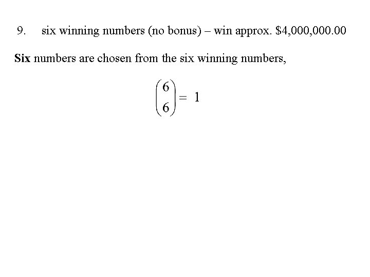 9. six winning numbers (no bonus) – win approx. $4, 000. 00 Six numbers
