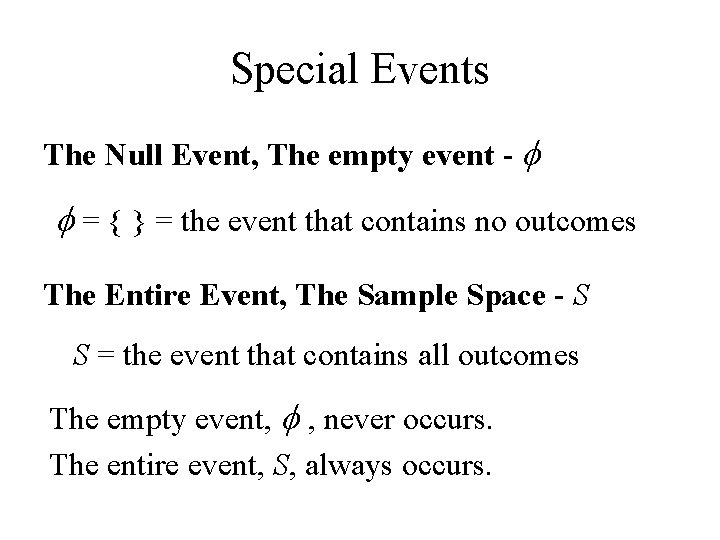 Special Events The Null Event, The empty event - f f = { } Special Events The Null Event, The empty event - f f = { }