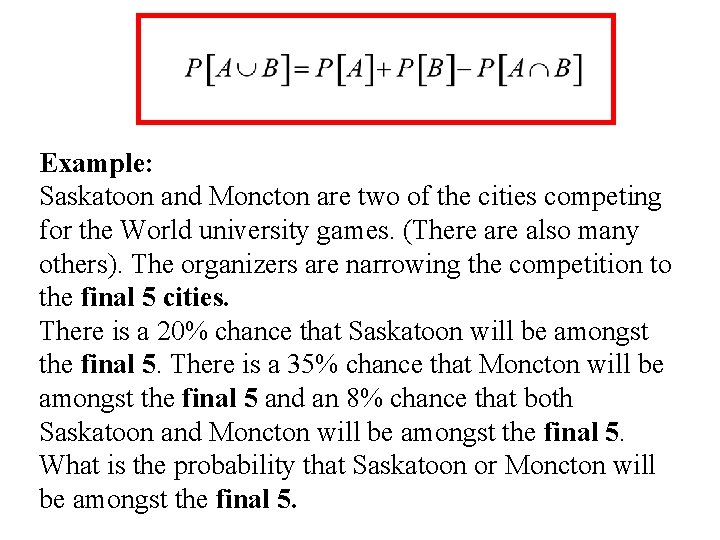 Example: Saskatoon and Moncton are two of the cities competing for the World university Example: Saskatoon and Moncton are two of the cities competing for the World university