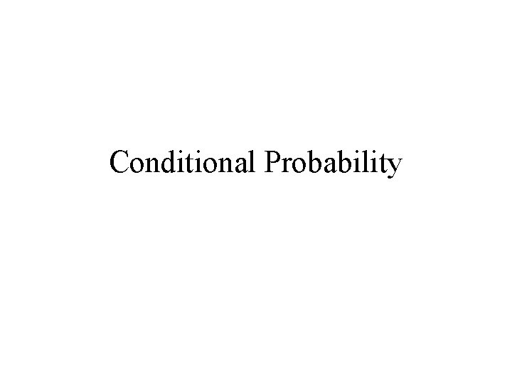 Conditional Probability Conditional Probability