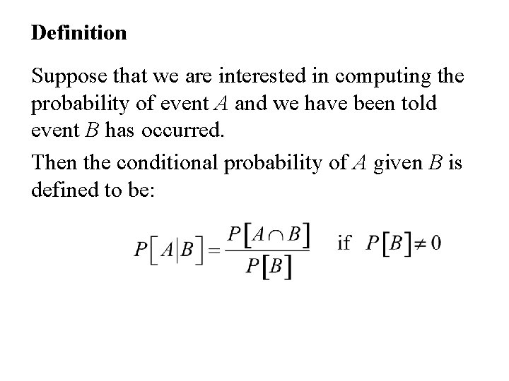 Definition Suppose that we are interested in computing the probability of event A and