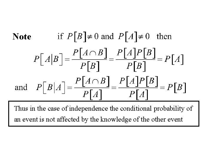 Note Thus in the case of independence the conditional probability of an event is Note Thus in the case of independence the conditional probability of an event is