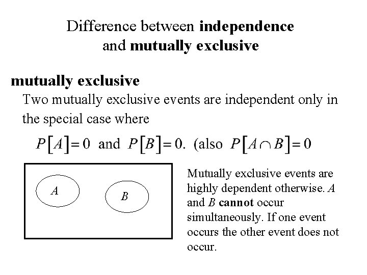 Difference between independence and mutually exclusive Two mutually exclusive events are independent only in