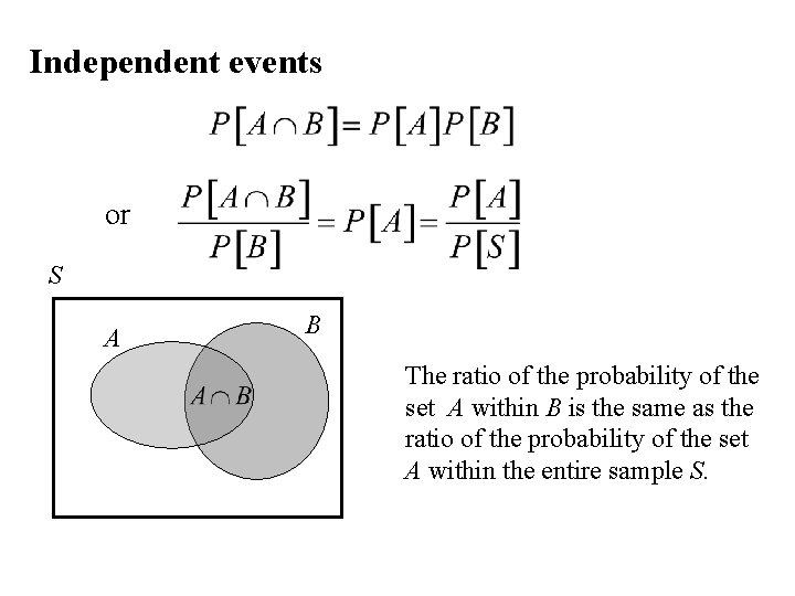 Independent events or S A B The ratio of the probability of the set Independent events or S A B The ratio of the probability of the set