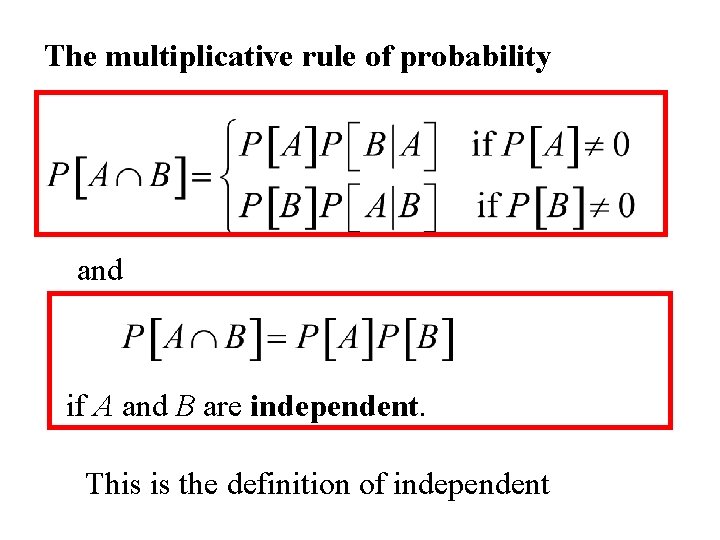 The multiplicative rule of probability and if A and B are independent. This is The multiplicative rule of probability and if A and B are independent. This is