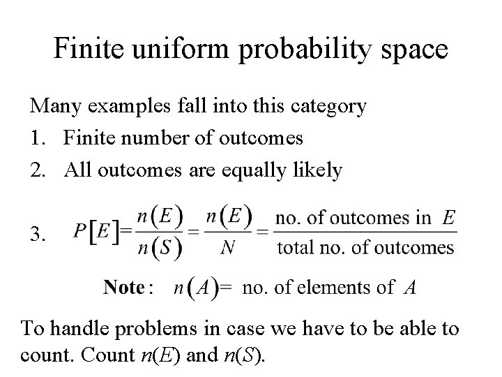 Finite uniform probability space Many examples fall into this category 1. Finite number of Finite uniform probability space Many examples fall into this category 1. Finite number of