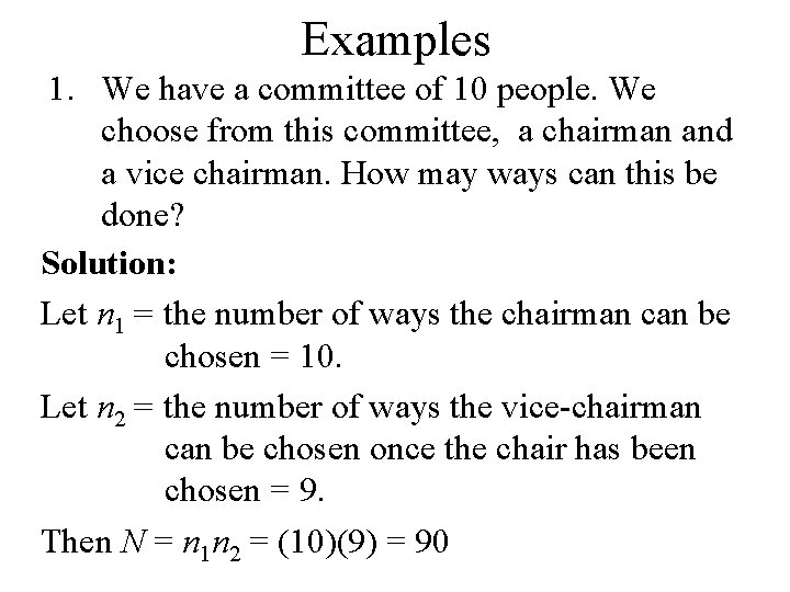 Examples 1. We have a committee of 10 people. We choose from this committee, Examples 1. We have a committee of 10 people. We choose from this committee,