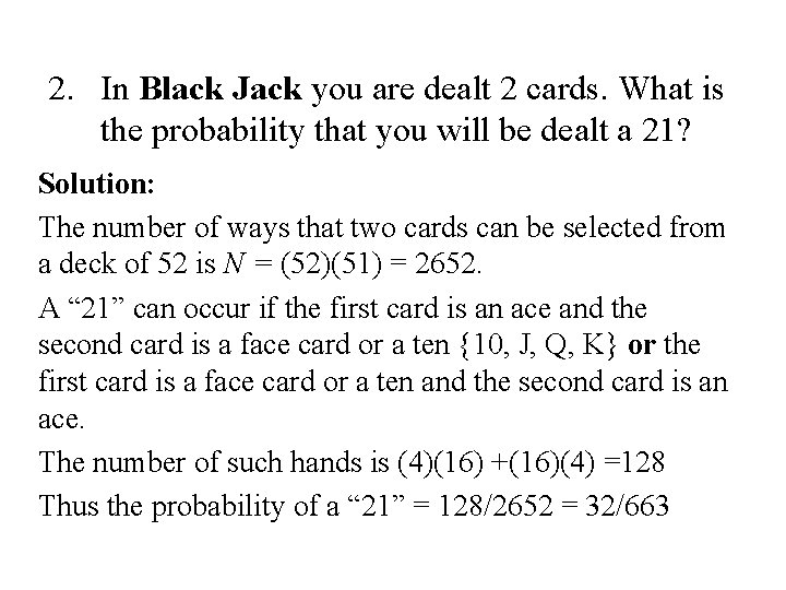 2. In Black Jack you are dealt 2 cards. What is the probability that 2. In Black Jack you are dealt 2 cards. What is the probability that