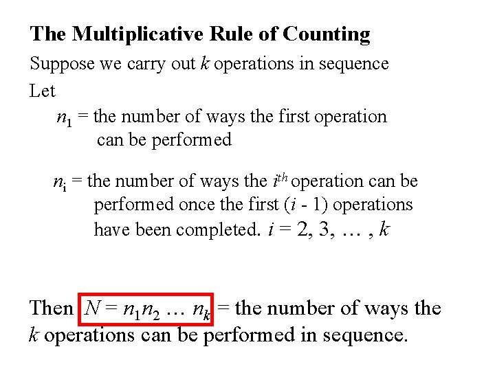 The Multiplicative Rule of Counting Suppose we carry out k operations in sequence Let The Multiplicative Rule of Counting Suppose we carry out k operations in sequence Let