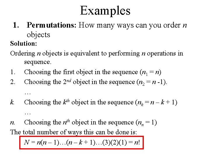 Examples 1. Permutations: How many ways can you order n objects Solution: Ordering n Examples 1. Permutations: How many ways can you order n objects Solution: Ordering n