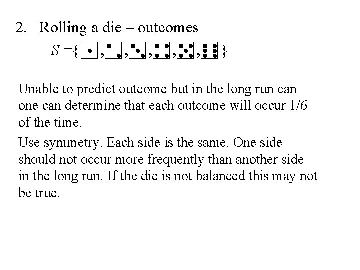 2. Rolling a die – outcomes S ={ , , , } Unable to