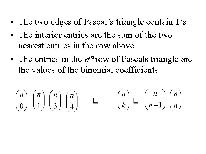  • The two edges of Pascal’s triangle contain 1’s • The interior entries