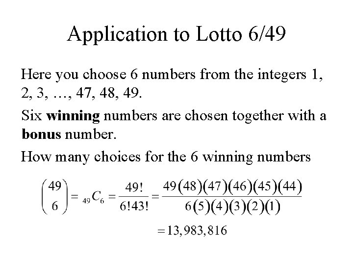Application to Lotto 6/49 Here you choose 6 numbers from the integers 1, 2, Application to Lotto 6/49 Here you choose 6 numbers from the integers 1, 2,