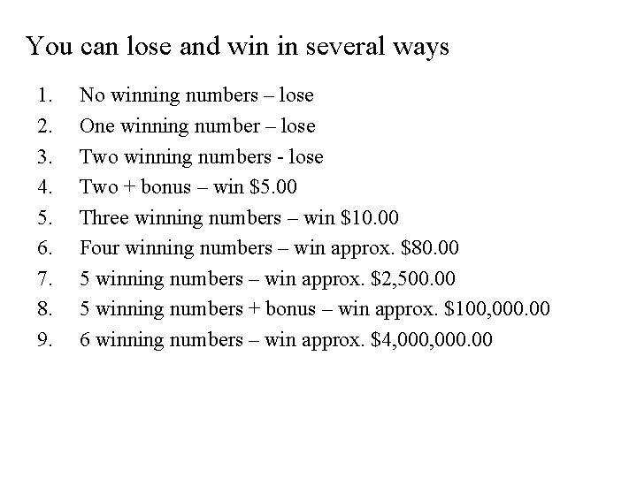 You can lose and win in several ways 1. 2. 3. 4. 5. 6. You can lose and win in several ways 1. 2. 3. 4. 5. 6.