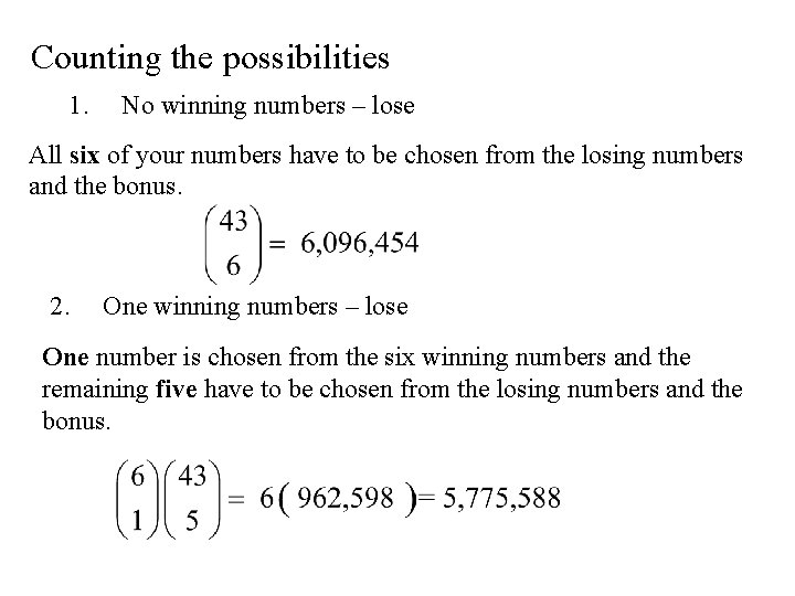 Counting the possibilities 1. No winning numbers – lose All six of your numbers Counting the possibilities 1. No winning numbers – lose All six of your numbers