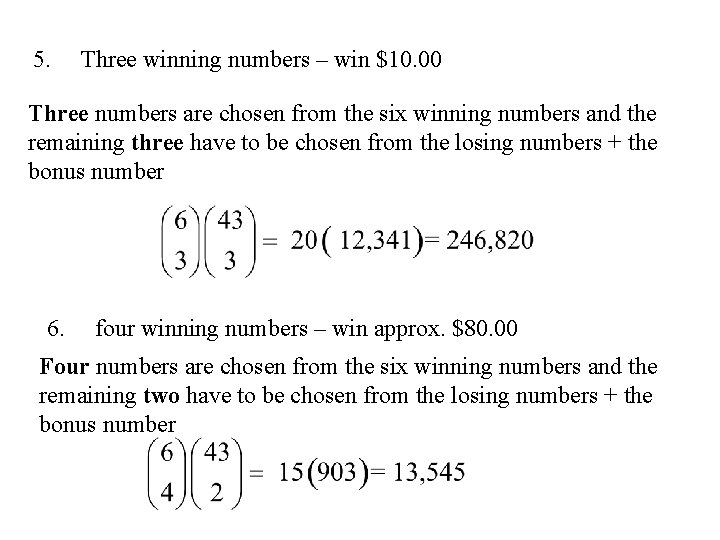 5. Three winning numbers – win $10. 00 Three numbers are chosen from the 5. Three winning numbers – win $10. 00 Three numbers are chosen from the