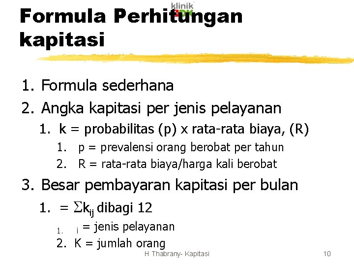 Formula Perhitungan kapitasi 1. Formula sederhana 2. Angka kapitasi per jenis pelayanan 1. k