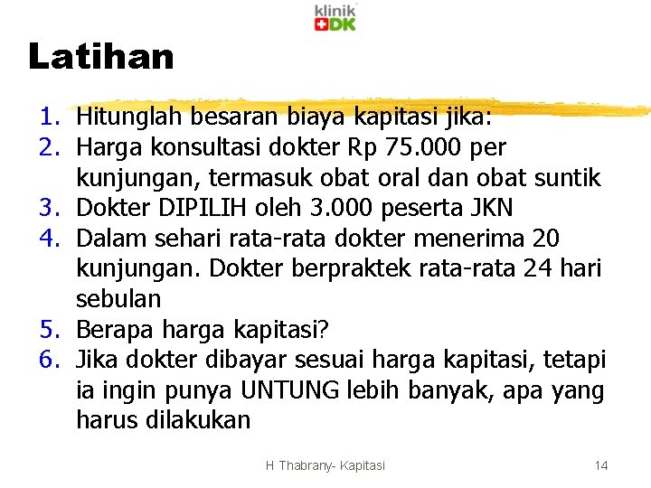 Latihan 1. Hitunglah besaran biaya kapitasi jika: 2. Harga konsultasi dokter Rp 75. 000