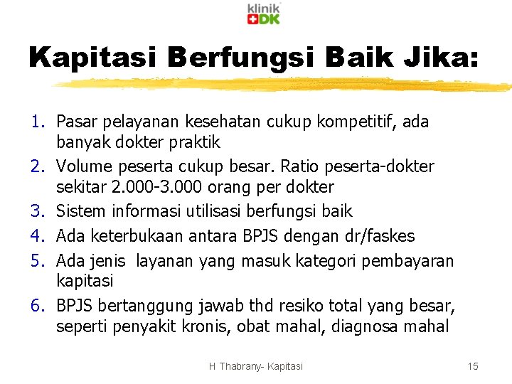 Kapitasi Berfungsi Baik Jika: 1. Pasar pelayanan kesehatan cukup kompetitif, ada banyak dokter praktik