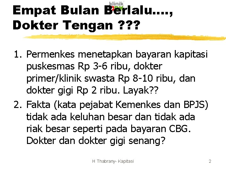 Empat Bulan Berlalu…. , Dokter Tengan ? ? ? 1. Permenkes menetapkan bayaran kapitasi