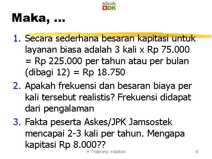 Maka, . . . 1. Secara sederhana besaran kapitasi untuk layanan biasa adalah 3