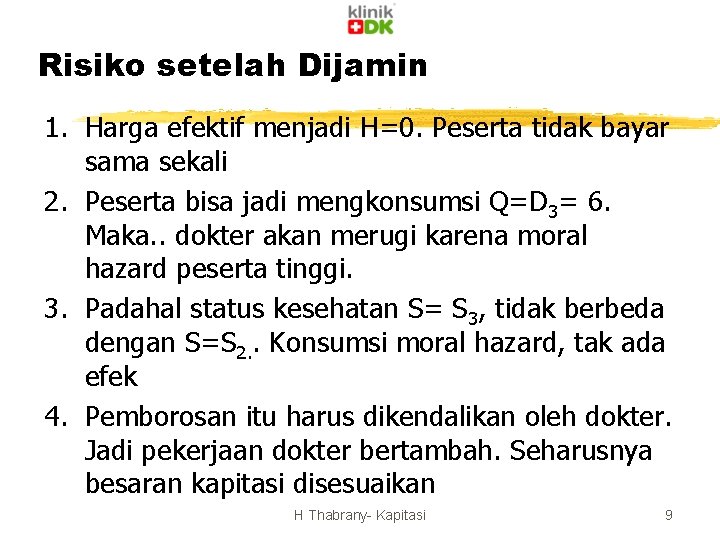 Risiko setelah Dijamin 1. Harga efektif menjadi H=0. Peserta tidak bayar sama sekali 2.