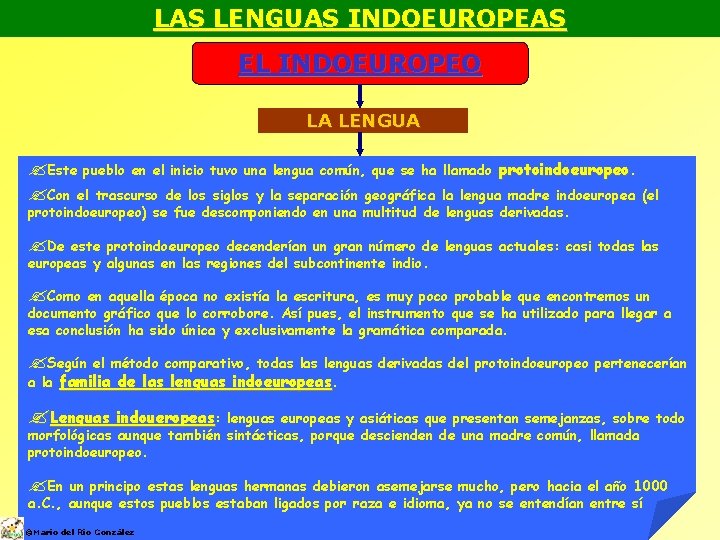LAS LENGUAS INDOEUROPEAS EL INDOEUROPEO LA LENGUA ? Este pueblo en el inicio tuvo