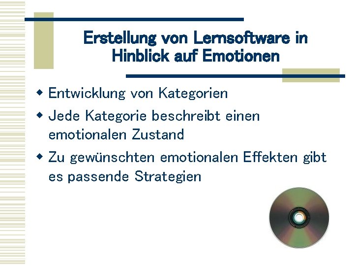 Erstellung von Lernsoftware in Hinblick auf Emotionen w Entwicklung von Kategorien w Jede Kategorie