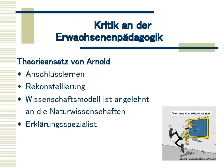 Kritik an der Erwachsenenpädagogik Theorieansatz von Arnold w Anschlusslernen w Rekonstellierung w Wissenschaftsmodell ist