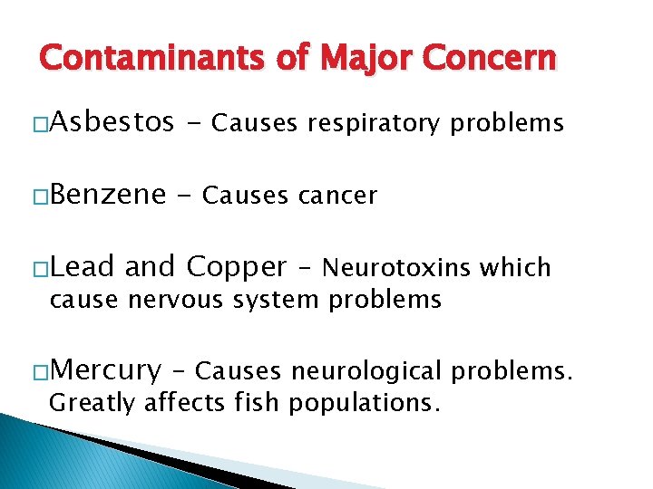 Contaminants of Major Concern �Asbestos �Benzene �Lead - Causes respiratory problems - Causes cancer