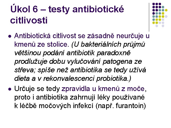 Úkol 6 – testy antibiotické citlivosti l l Antibiotická citlivost se zásadně neurčuje u