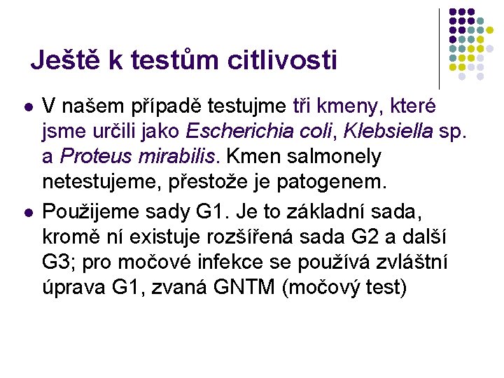 Ještě k testům citlivosti l l V našem případě testujme tři kmeny, které jsme