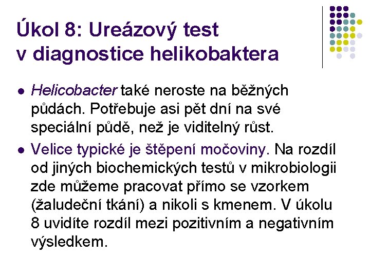 Úkol 8: Ureázový test v diagnostice helikobaktera l l Helicobacter také neroste na běžných