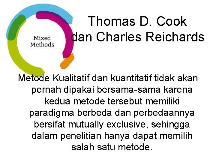 Thomas D. Cook dan Charles Reichards Metode Kualitatif dan kuantitatif tidak akan pernah dipakai