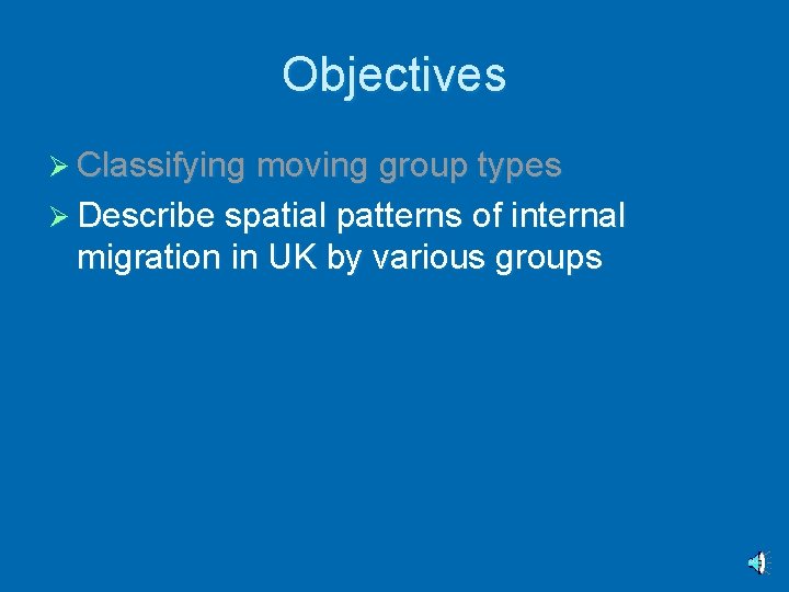 Objectives Ø Classifying moving group types Ø Describe spatial patterns of internal migration in