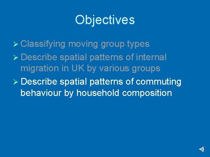 Objectives Ø Classifying moving group types Ø Describe spatial patterns of internal migration in