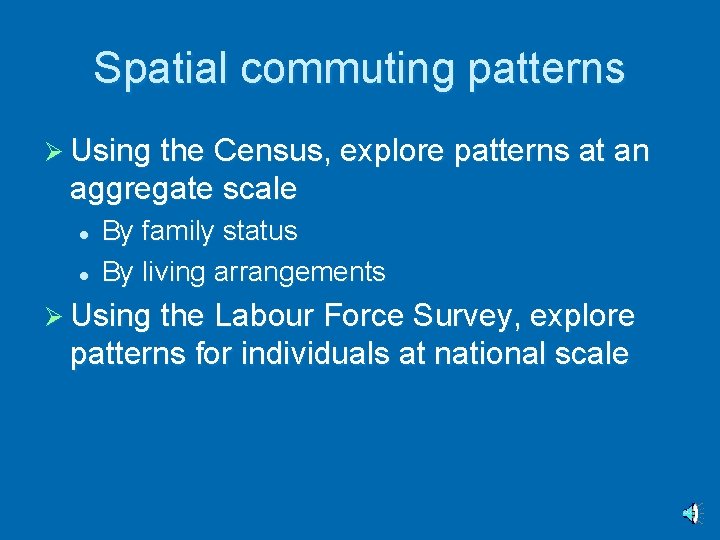 Spatial commuting patterns Ø Using the Census, explore patterns at an aggregate scale l