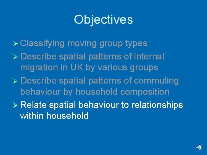 Objectives Ø Classifying moving group types Ø Describe spatial patterns of internal migration in
