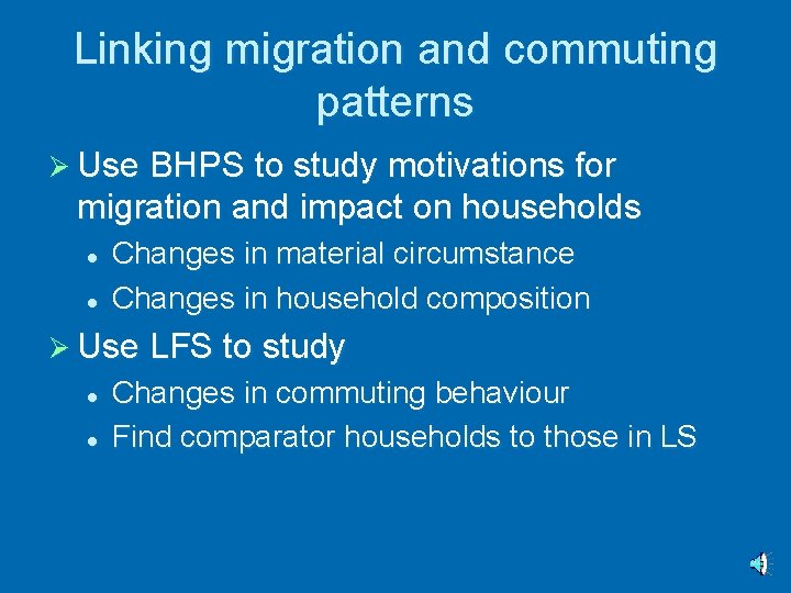 Linking migration and commuting patterns Ø Use BHPS to study motivations for migration and