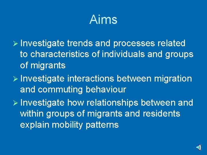Aims Ø Investigate trends and processes related to characteristics of individuals and groups of