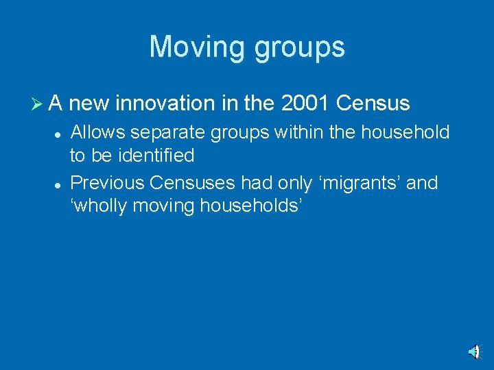 Moving groups Ø A new innovation in the 2001 Census l l Allows separate