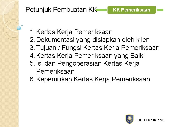 Petunjuk Pembuatan KK KK Pemeriksaan 1. Kertas Kerja Pemeriksaan 2. Dokumentasi yang disiapkan oleh