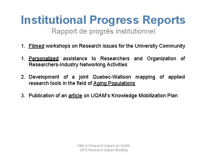 Institutional Progress Reports Rapport de progrès institutionnel 1. Filmed workshops on Research issues for