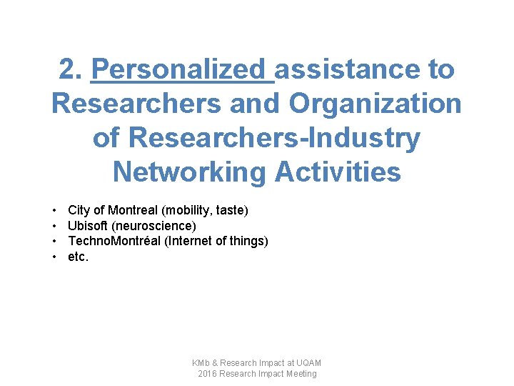 2. Personalized assistance to Researchers and Organization of Researchers-Industry Networking Activities • • City