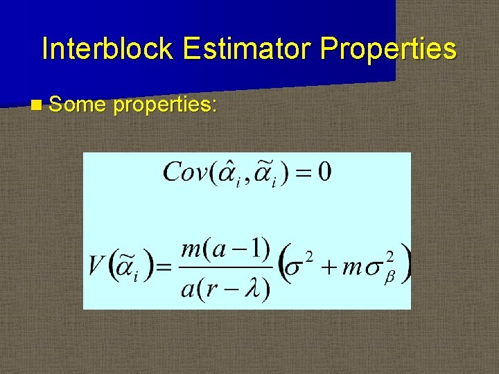 Interblock Estimator Properties n Some properties: 