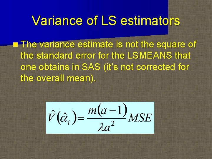 Variance of LS estimators n The variance estimate is not the square of the